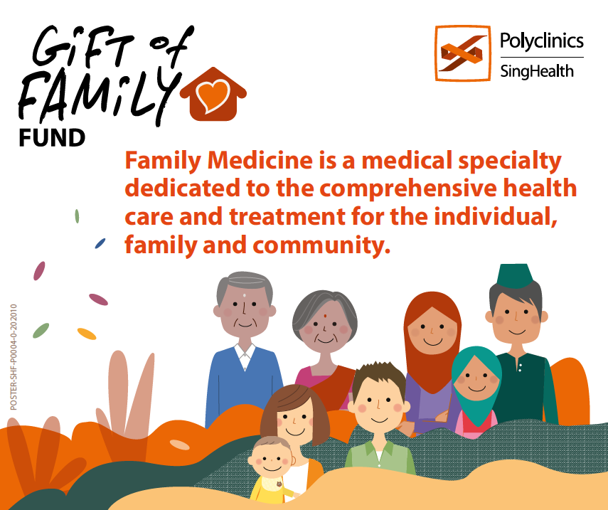 Gift of Family Fund poster by SingHealth Polyclinics: “Family Medicine is a medical specialty dedicated to the comprehensive health care and treatment for the individual, family and community,” above an illustration of a multi-generational, multi-racial family of eight.